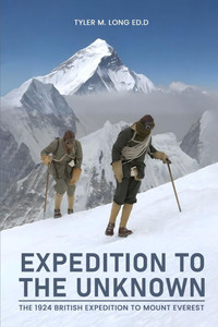 Expedition to the Unknown: The 1924 British Mount Everest Expedition Expedition to the Unknown: The 1924 British Mount Everest Expedition