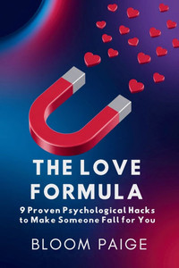 The Love Formula: 9 Proven Psychological Hacks to Make Someone Fall for You - (Paperback or Softback) The Love Formula: 9 Proven Psychological Hacks to Make Someone Fall for You - (Paperback or Softback)