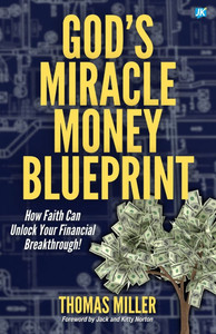 God's Miracle Money Blueprint: How Faith Can Unlock Your Financial Breakthrough!