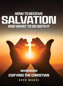 How to Receive Salvation and What to Do With It
