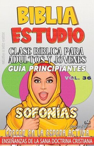 Clase Bíblica para Adultos y Jóvenes, Guía Principiantes - Sofonías: Crecer en la Espera Activa Clase Bíblica para Adultos y Jóvenes, Guía Principiantes - Sofonías: Crecer en la Espera Activa