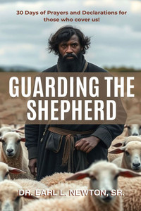 Guarding the Shepherd (30 Days of Prayers and Declarations for those who cover us)