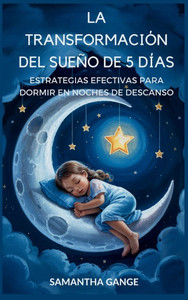 La Transformación Del Sueño De 5 Días: Estrategias Eficaces Para Dormir En Noches De Descanso - (Hardback or Cased Book) La Transformación Del Sueño De 5 Días: Estrategias Eficaces Para Dormir En Noches De Descanso - (Hardback or Cased Book)