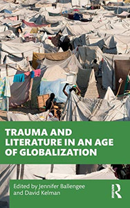 Trauma And Literature In An Age Of Globalization Trauma And Literature In An Age Of Globalization