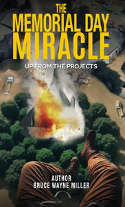 The Memorial Day Miracle: Up From The Projects - (Hardback or Cased Book) The Memorial Day Miracle: Up From The Projects - (Hardback or Cased Book)