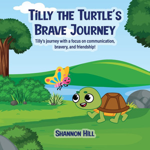TiLLY THE TURTLE'S BRAVE JOURNEY TiLLY THE TURTLE'S BRAVE JOURNEY