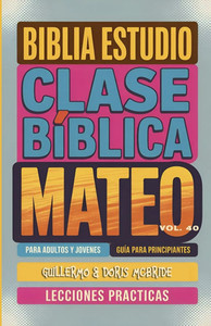 Clase Bíblica para Adultos y Jóvenes Guía Principiantes - Mateo: Lecciones Prácticas Clase Bíblica para Adultos y Jóvenes Guía Principiantes - Mateo: Lecciones Prácticas