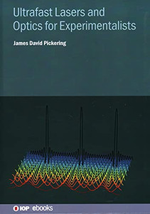 Ultrafast Lasers And Optics For Experimentalists Ultrafast Lasers And Optics For Experimentalists