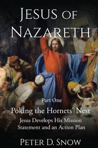 JESUS OF NAZARETH Part One POKING THE HORNETS' NEST: jESUS DEVELOPS HIS MISSION STATEMENT