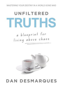 Unfiltered Truths: A Blueprint for Living Above Chaos - 9798349359279