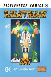The Great Adventures of Harry Pickleslimer And Finkelhouser 2045