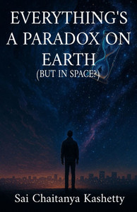 Everything's a Paradox on Earth (But in Space?): But in Space? Everything's a Paradox on Earth (But in Space?): But in Space?