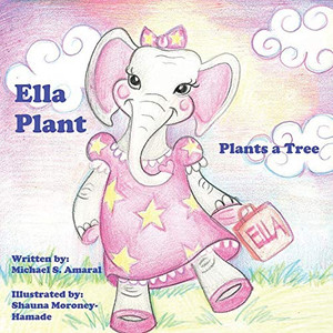 Ella Plant Plants A Tree (1) (Ella Plant Series)