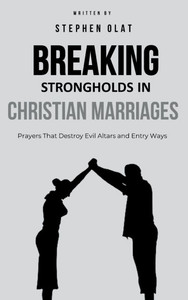 Breaking Strongholds in Christian Marriages - (Hardback or Cased Book)