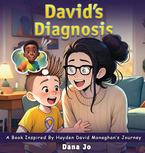 David's Diagnosis: A Book Inspired by Hayden David Moneghan's Journey - (Hardback or Cased Book)