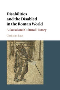Disabilities And The Disabled In The Roman World Disabilities And The Disabled In The Roman World