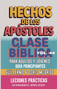 Clase Bíblica para Adultos y Jóvenes Guía Principiantes - Hechos de los Apóstoles: Lecciones Prácticas Clase Bíblica para Adultos y Jóvenes Guía Principiantes - Hechos de los Apóstoles: Lecciones Prácticas