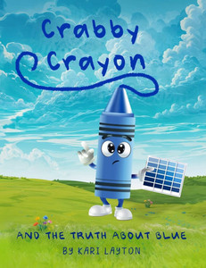 Crabby Crayon: And The Truth About Blue Crabby Crayon: And The Truth About Blue