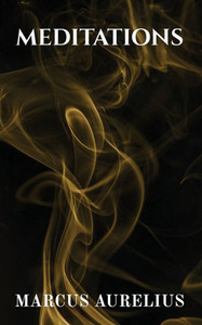 Meditations by Marcus Aurelius Meditations by Marcus Aurelius