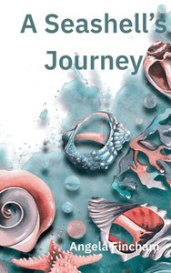 A Seashell's Journey - (Hardback or Cased Book) A Seashell's Journey - (Hardback or Cased Book)