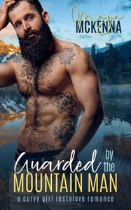 Guarded By The Mountain Man: A Curvy Girl Instalove Romance Guarded By The Mountain Man: A Curvy Girl Instalove Romance