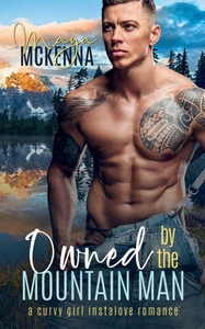 Owned By The Mountain Man: A Curvy Girl Instalove Romance Owned By The Mountain Man: A Curvy Girl Instalove Romance