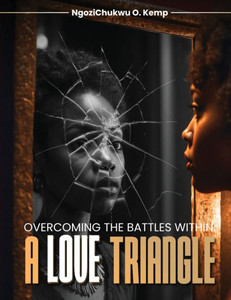 Overcoming the Battles Within: A Love Triangle - (Paperback or Softback)