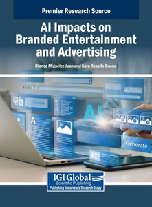 AI Impacts on Branded Entertainment and Advertising - (Hardback or Cased Book) AI Impacts on Branded Entertainment and Advertising - (Hardback or Cased Book)