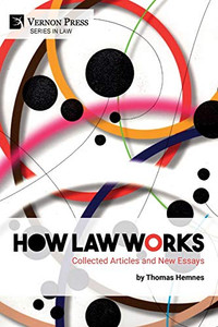 How Law Works: Collected Articles And New Essays How Law Works: Collected Articles And New Essays