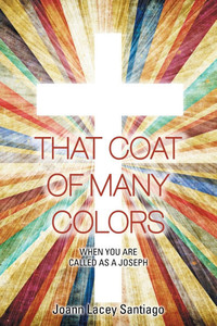 That Coat of Many Colors: When You Are Called as a Joseph - (Paperback or Softback)