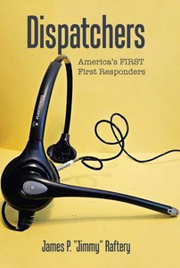Dispatchers: America's FIRST First Responders - (Hardback or Cased Book)