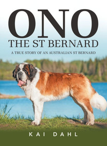 ONO the St Bernard: A True Story of an Australian St Bernard - (Hardback or Cased Book) ONO the St Bernard: A True Story of an Australian St Bernard - (Hardback or Cased Book)