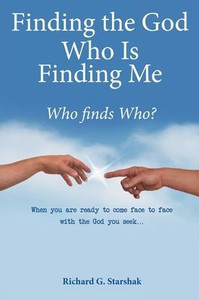 Finding the God Who Is Finding Me: Who finds Who? Finding the God Who Is Finding Me: Who finds Who?