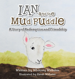 Ian and the Mud Puddle: A Story of Redemption and Friendship - (Hardback or Cased Book) Ian and the Mud Puddle: A Story of Redemption and Friendship - (Hardback or Cased Book)