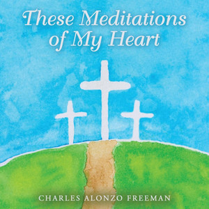 These Meditations of My Heart These Meditations of My Heart