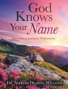 God Knows Your Name: How to Live a God-Given, Purposeful Life - (Paperback or Softback)
