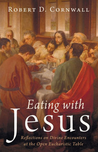 Eating with Jesus: Reflections on Divine Encounters at the Open Eucharistic Table - (Paperback or Softback) Eating with Jesus: Reflections on Divine Encounters at the Open Eucharistic Table - (Paperback or Softback)