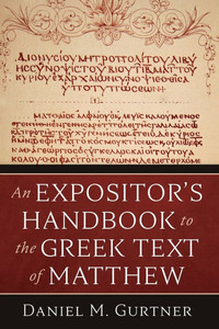 An Expositor's Handbook to the Greek Text of Matthew - (Paperback or Softback)