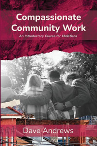 Compassionate Community Work: An Introductory Course for Christians - (Paperback or Softback) Compassionate Community Work: An Introductory Course for Christians - (Paperback or Softback)