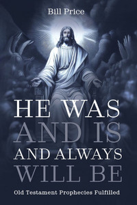 He Was and Is and Always Will Be - (Paperback or Softback) He Was and Is and Always Will Be - (Paperback or Softback)