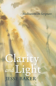 Clarity and Light: Meditations on Scripture - (Paperback or Softback)
