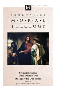 Journal of Moral Theology, Volume 14, Special Issue 1: Veritatis Splendor Three Decades On: It's Legacy for Our Times - (Hardback or Cased Book)
