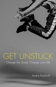 Get Unstuck: Change The Script, Change Your Life