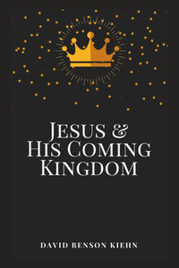 Jesus and His Coming Kingdom