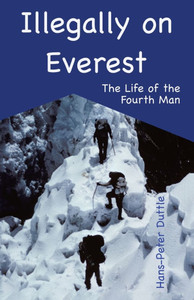 Illegally on Everest: The Life of the Fourth Man