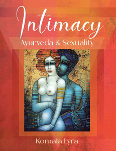 Intimacy: Ayurveda & Sexuality Intimacy: Ayurveda & Sexuality