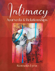 Intimacy: Ayurveda & Relationships Intimacy: Ayurveda & Relationships