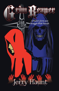 Grim Reaper: A Pastor's forty year Struggle With Suicide Grim Reaper: A Pastor's forty year Struggle With Suicide