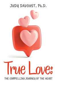 True Love: The Compelling Journey of the Heart True Love: The Compelling Journey of the Heart