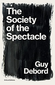 The Society Of The Spectacle (Critical Editions)